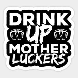 Drink Up Mother Luckers Funny St Patricks Day Sticker